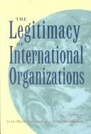 Cover of: The legitimacy of international organizations