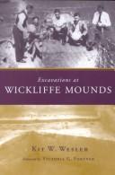 Cover of: Excavations at Wickliffe Mounds by Kit W. Wesler