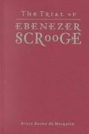 Cover of: The trial of Ebenezer Scrooge by Bruce Bueno de Mesquita