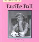 Cover of: Lucille Ball by Adam Woog