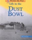Cover of: Life in the Dust Bowl | Sally Senzell Isaacs