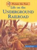 Cover of: Life on the Underground Railroad by Sally Senzell Isaacs