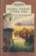 Cover of: Daniel Colton Under Fire by Elaine L. Schulte