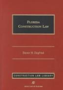 Cover of: Florida construction law by Steven M. Siegfried