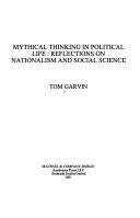 Cover of: Mythical thinking in political life: reflections on nationalism and social science