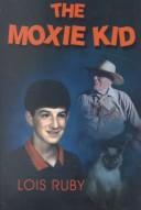 Cover of: The Moxie Kid by Lois Ruby