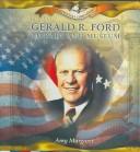 Cover of: Gerald R. Ford Library and Museum