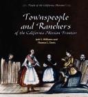 Cover of: Townspeople and ranchers of the California mission frontier by Jack S. Williams