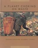 Cover of: A planet choking on waste