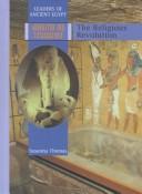 Cover of: Akhenaten and Tutankhamen: the religious revolution