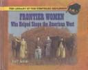 Frontier women who helped shape the American West