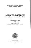 Cover of: poète architecte: arts métriques et art poétique latins