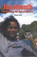 Cover of: Juneteenth: celebrating the end of slavery