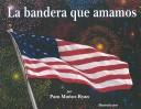 Cover of: La bandera que amamos by Pam Muñoz Ryan