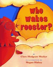 Cover of: Who wakes rooster? by Clare Hodgson Meeker