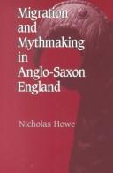 Cover of: Migration and mythmaking in Anglo-Saxon England