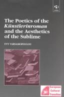 Cover of: The poetics of the "Künstlerinroman" and the aesthetics of the sublime by Evy Varsamopoulou