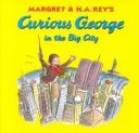 Cover of: Margret & H.A. Rey's Curious George in the big city by illustrated in the style of H.A. Rey by Martha Weston.