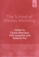 Cover of: The school of Alexius Meinong by edited by Liliana Albertazzi, Dale Jacquette, Roberto Poli.
