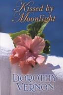 Cover of: Kissed by moonlight | Dorothy Vernon