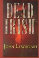 Cover of: Dead Irish by John T. Lescroart, John T. Lescroart