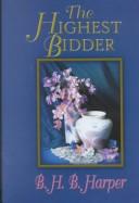 Cover of: The highest bidder by B. H. B. Harper