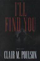 Cover of: I'll find you: a novel of suspense
