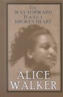 Cover of: The way forward is with a broken heart by Alice Walker