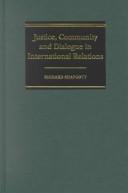 Cover of: Justice, community, and dialogue in international relations