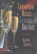 Cover of: Champagne kisses, cyanide dreams: a mystery