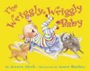 Cover of: The wriggly, wriggly baby by Jessica Clerk