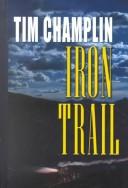 Cover of: Iron trail by Tim Champlin