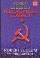 Cover of: Robert Ludlum's The Cassandra compact by Robert Ludlum