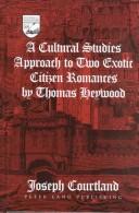 A cultural studies approach to two exotic citizen romances by Thomas Heywood by Joseph Courtland