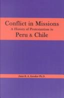 Cover of: Conflict in missions: a history of Protestantism in Peru and Chile
