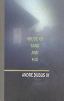 Cover of: House of sand and fog by Andre Dubus III