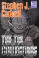 Cover of: The tin collectors by Stephen J. Cannell