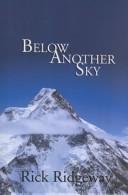 Cover of: Below another sky by Rick Ridgeway