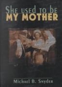 Cover of: She used to be my mother