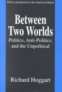 Cover of: Between two worlds by Richard Hoggart
