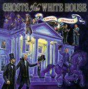 Cover of: Ghosts of the White House by Cheryl Harness