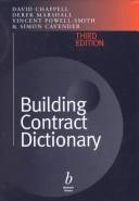 Cover of: Building contract dictionary by David Chappell ... [et al.] ; foreword by Peter Bowsher.