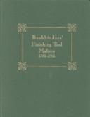 Bookbinders' finishing tool makers, 1780-1965 by Tom Conroy