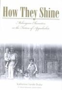 Cover of: How they shine: Melungeon characters in the fiction of Appalachia