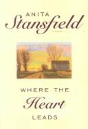 Cover of: Where the heart leads by Anita Stansfield