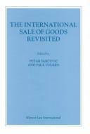 Cover of: The international sale of goods revisited by edited by Petar Šarčević, Paul Volken.