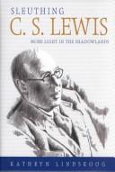 Cover of: Sleuthing C.S. Lewis: more Light in the shadowlands