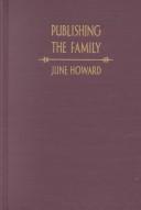 Cover of: Publishing the family by June Howard