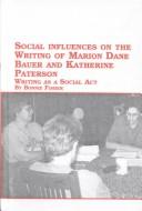 Cover of: Social influences on the writing of Marion Dane Bauer and Katherine Paterson by Fisher, Bonnie.