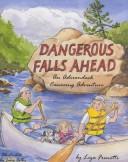 Cover of: Dangerous falls ahead: an Adirondack canoeing adventure